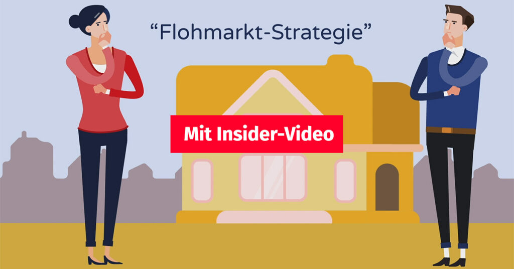 Illustration: eine Frau und ein Mann stehen vor einem Haus und überlegen, zu welchem Preis sie ihre Immobilie anbieten, am oberen Rand steht "Flohmarkt-Strategie" und in der Mitte befindet sich ein Button auf dem "Mit Insider-Video" steht | Angebotspreis Preisstrategie