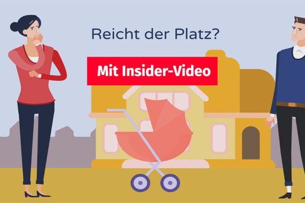 Grafik: Ein Paar steht vor einem Haus mit einem Kinderwagen, darüber steht: "Reicht der Platz?" Auf der Grafik ist ein Button "Mit Insider-Video" | Nachwuchs größere Immobilie